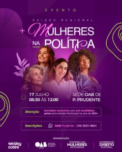 OAB Prudente, juntamente com a Comissão das Mulheres Advogadas e Comissão de Direito Eleitoral, realizará no dia 17.07.24 , das 08h30 às 12h00, o evento ➕MULHERES NA POLITICA .- EDIÇÃO REGIONAL. Esse ano, com uma nova roupagem, trazendo uma edição Regional. Essa nova edição , visa alcançar pré-candidatas não só de Presidente Prudente, mas de toda a região . Aguardamos sua inscrição .!!! Data: 17/07/2024 Horário:08:30 às 12:00 Local : Casa da Advocacia - Presidente Prudente. Inscrições: 18-3221-0641- whatsapp da OAB Prudente